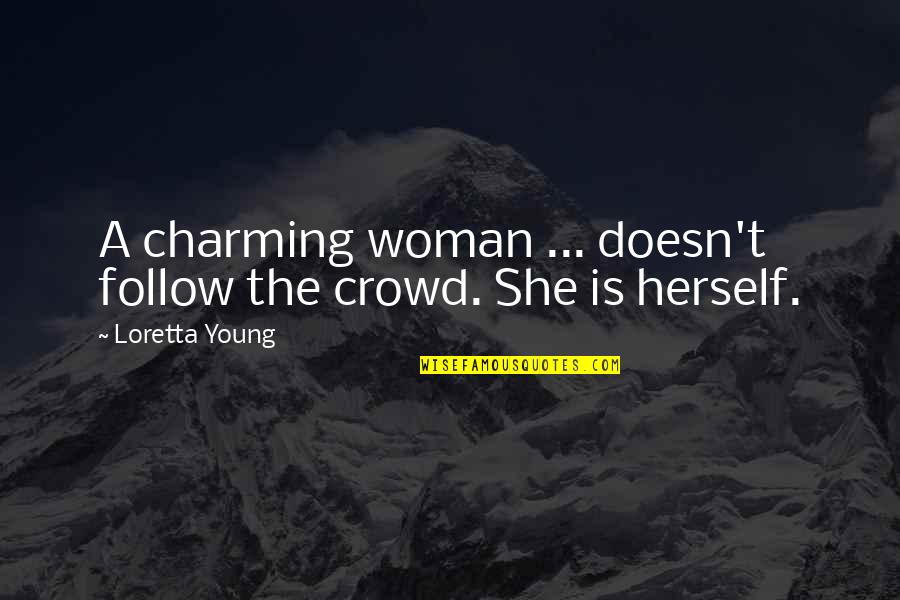 Wihtin Quotes By Loretta Young: A charming woman ... doesn't follow the crowd.