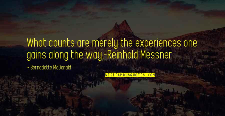 Wiinblad Poster Quotes By Bernadette McDonald: What counts are merely the experiences one gains