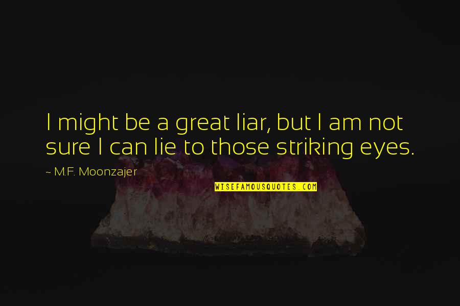 Wijaya Graphic Quotes By M.F. Moonzajer: I might be a great liar, but I