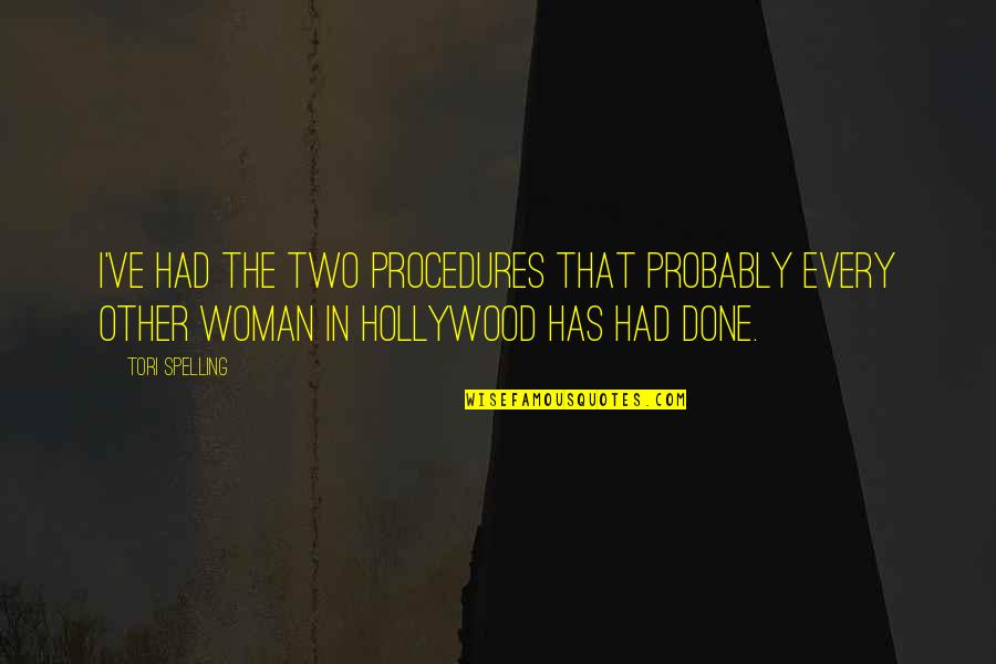 Wijchen Scania Quotes By Tori Spelling: I've had the two procedures that probably every Wijchen Scania Quotes By Tori Spelling: I've had the two procedures that probably every