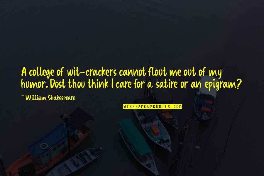 Wijchen Scania Quotes By William Shakespeare: A college of wit-crackers cannot flout me out Wijchen Scania Quotes By William Shakespeare: A college of wit-crackers cannot flout me out