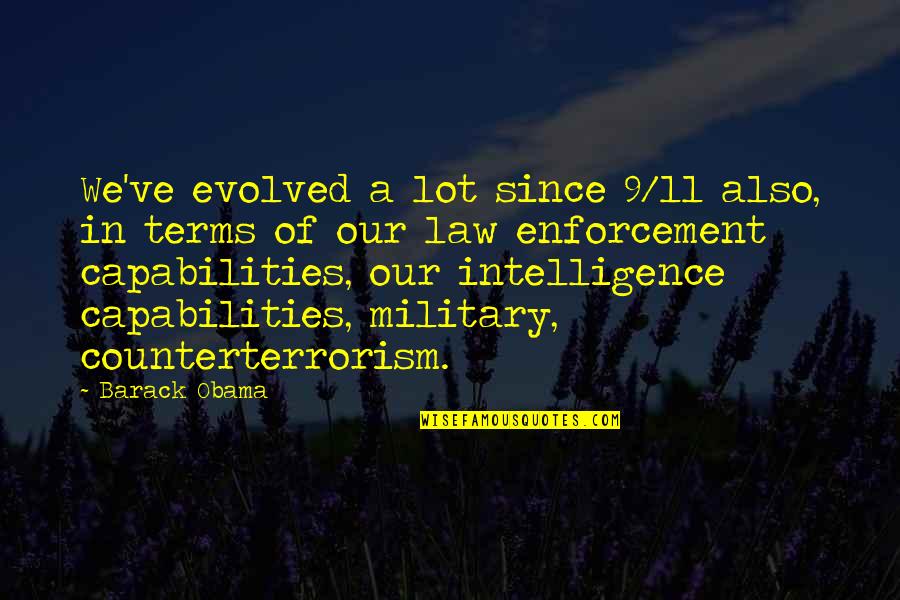 Wijckersloot Quotes By Barack Obama: We've evolved a lot since 9/11 also, in Wijckersloot Quotes By Barack Obama: We've evolved a lot since 9/11 also, in