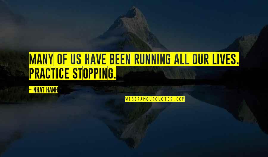 Wijekoon Chandana Quotes By Nhat Hanh: Many of us have been running all our