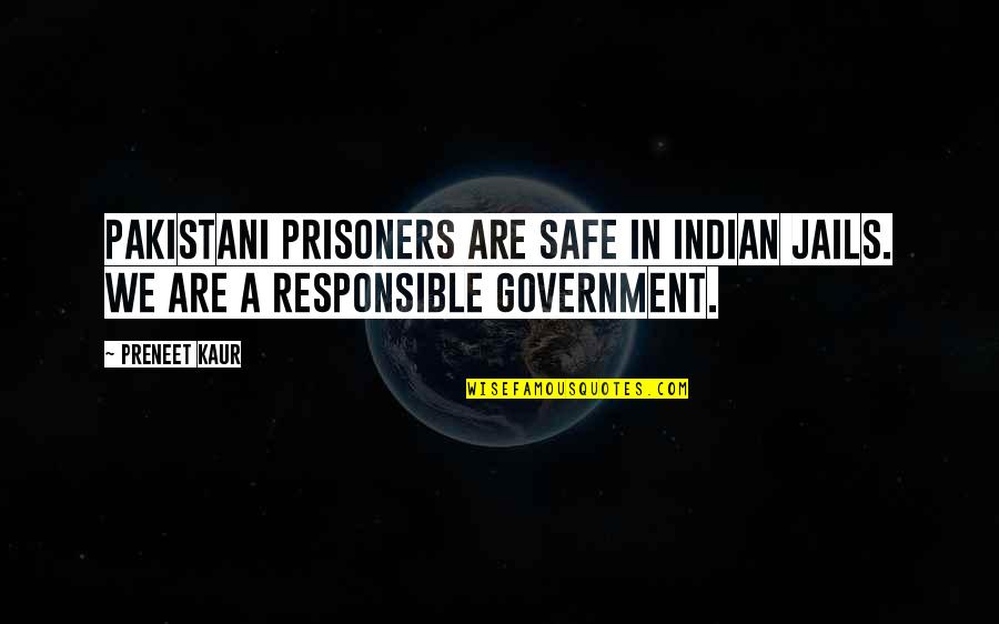 Wijerathna Warakagoda Quotes By Preneet Kaur: Pakistani prisoners are safe in Indian jails. We