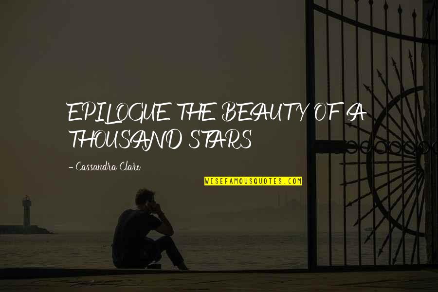 Wijesekara Layout Quotes By Cassandra Clare: EPILOGUE THE BEAUTY OF A THOUSAND STARS Wijesekara Layout Quotes By Cassandra Clare: EPILOGUE THE BEAUTY OF A THOUSAND STARS