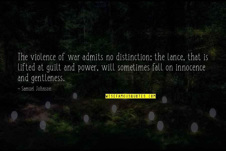 Wijesooriya V Quotes By Samuel Johnson: The violence of war admits no distinction; the
