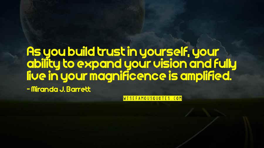 Wijitra Noree Quotes By Miranda J. Barrett: As you build trust in yourself, your ability Wijitra Noree Quotes By Miranda J. Barrett: As you build trust in yourself, your ability