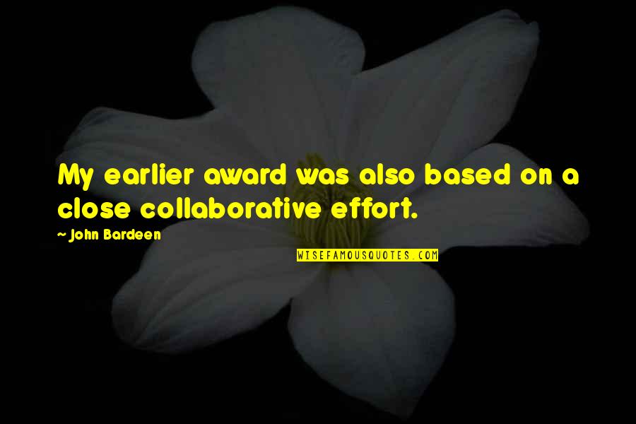 Wijngaardslakken Quotes By John Bardeen: My earlier award was also based on a