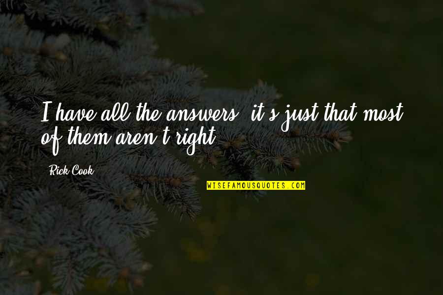 Wijnruit Quotes By Rick Cook: I have all the answers, it's just that