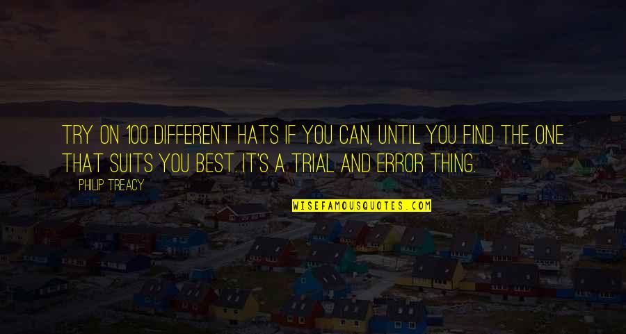 Wijze Lessen Quotes By Philip Treacy: Try on 100 different hats if you can, Wijze Lessen Quotes By Philip Treacy: Try on 100 different hats if you can,