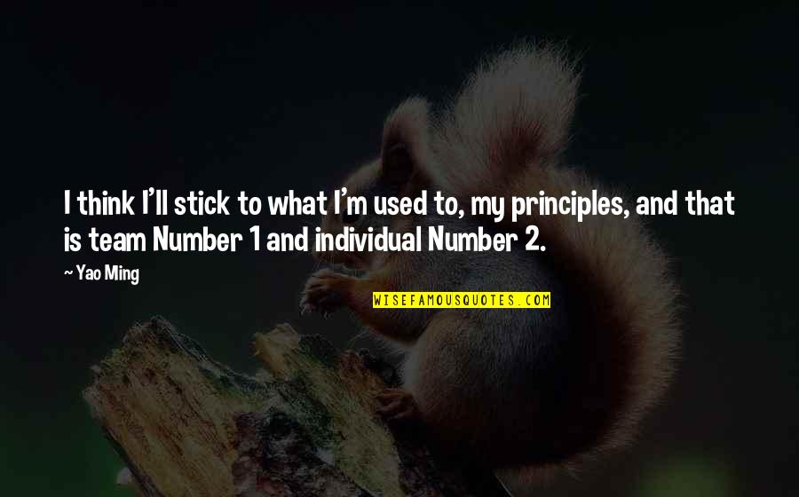 Wijzen Quotes By Yao Ming: I think I'll stick to what I'm used Wijzen Quotes By Yao Ming: I think I'll stick to what I'm used