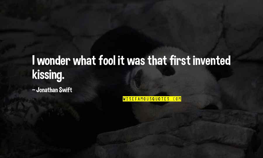 Wijzer Door Quotes By Jonathan Swift: I wonder what fool it was that first