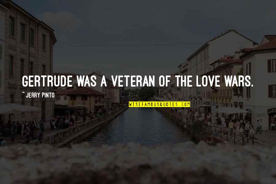 Wika Ng Karunungan Quotes By Jerry Pinto: Gertrude was a veteran of the love wars.