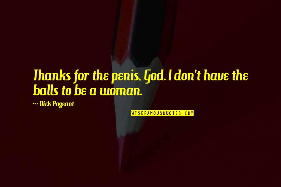 Wika Ng Karunungan Quotes By Nick Pageant: Thanks for the penis, God. I don't have