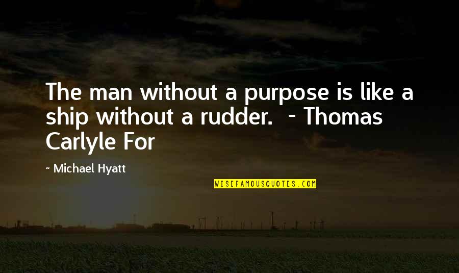 Wiked Quotes By Michael Hyatt: The man without a purpose is like a