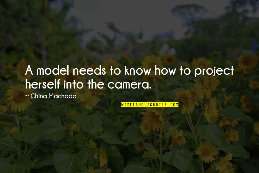 Wiki English Quotes By China Machado: A model needs to know how to project