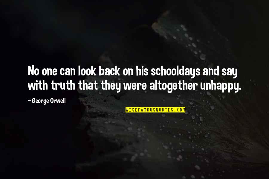 Wikipedia Friendship Quotes By George Orwell: No one can look back on his schooldays