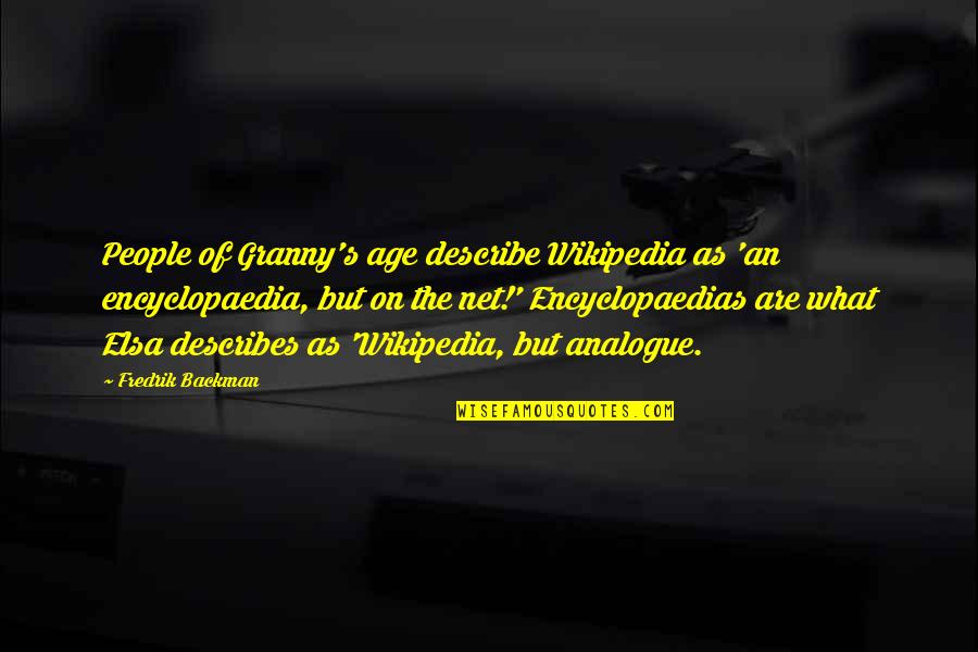 Wikipedia's Quotes By Fredrik Backman: People of Granny's age describe Wikipedia as 'an