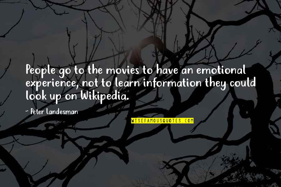 Wikipedia's Quotes By Peter Landesman: People go to the movies to have an