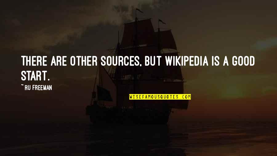 Wikipedia's Quotes By Ru Freeman: There are other sources, but Wikipedia is a