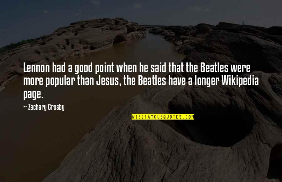 Wikipedia's Quotes By Zachary Crosby: Lennon had a good point when he said