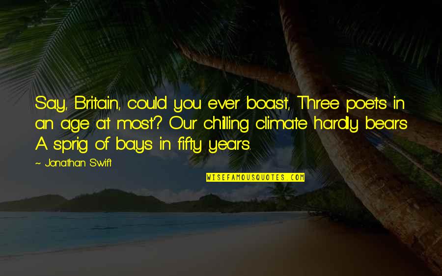 Wikiserie Quotes By Jonathan Swift: Say, Britain, could you ever boast, Three poets Wikiserie Quotes By Jonathan Swift: Say, Britain, could you ever boast, Three poets