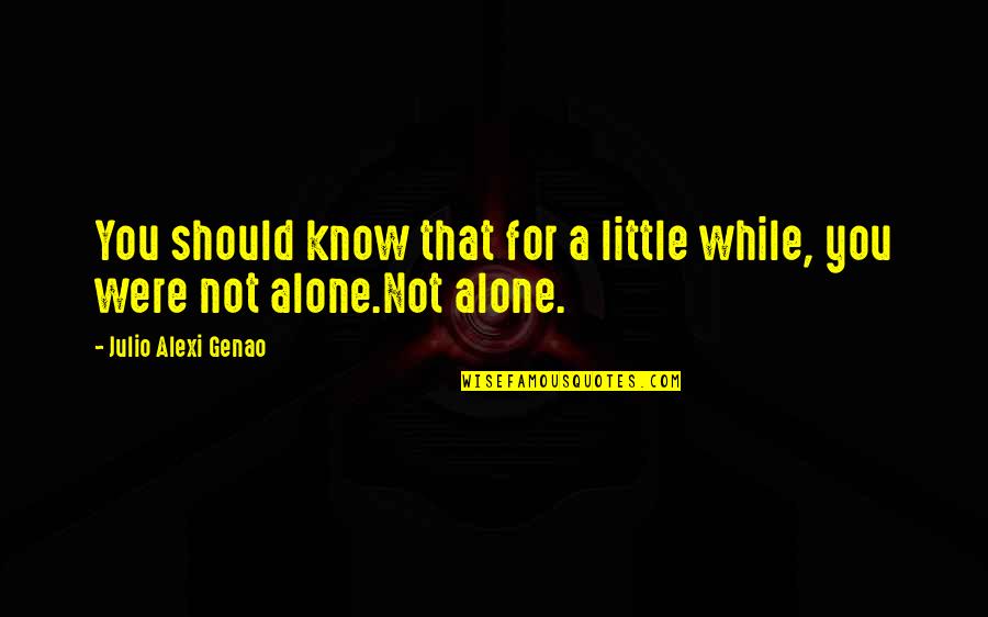 Wikstrom Deli Quotes By Julio Alexi Genao: You should know that for a little while, Wikstrom Deli Quotes By Julio Alexi Genao: You should know that for a little while,