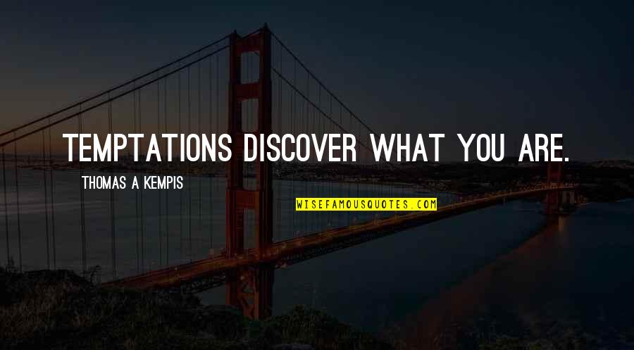 Wiladat E Hazrat Ali Quotes By Thomas A Kempis: Temptations discover what you are.