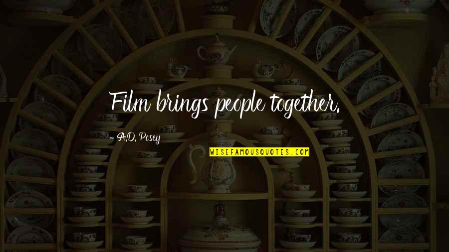 Wilberger Early Settlers Quotes By A.D. Posey: Film brings people together.