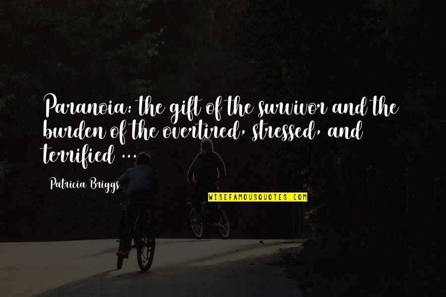 Wilbers Song Quotes By Patricia Briggs: Paranoia: the gift of the survivor and the Wilbers Song Quotes By Patricia Briggs: Paranoia: the gift of the survivor and the