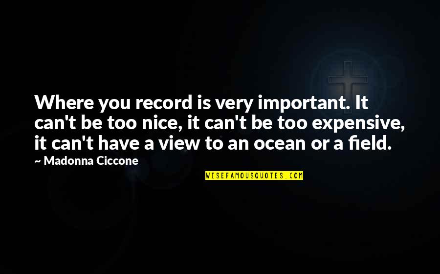 Wilbrandt Attorney Quotes By Madonna Ciccone: Where you record is very important. It can't