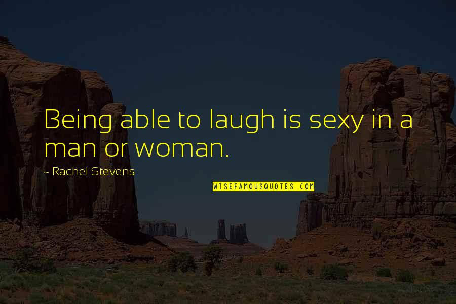 Wilbur And Orville Wright Brothers Quotes By Rachel Stevens: Being able to laugh is sexy in a