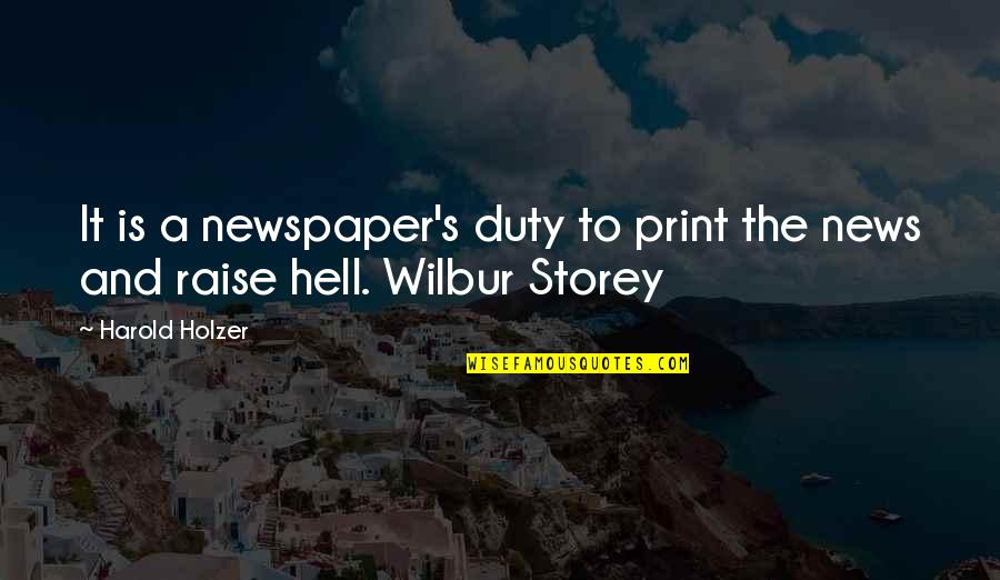 Wilbur's Quotes By Harold Holzer: It is a newspaper's duty to print the