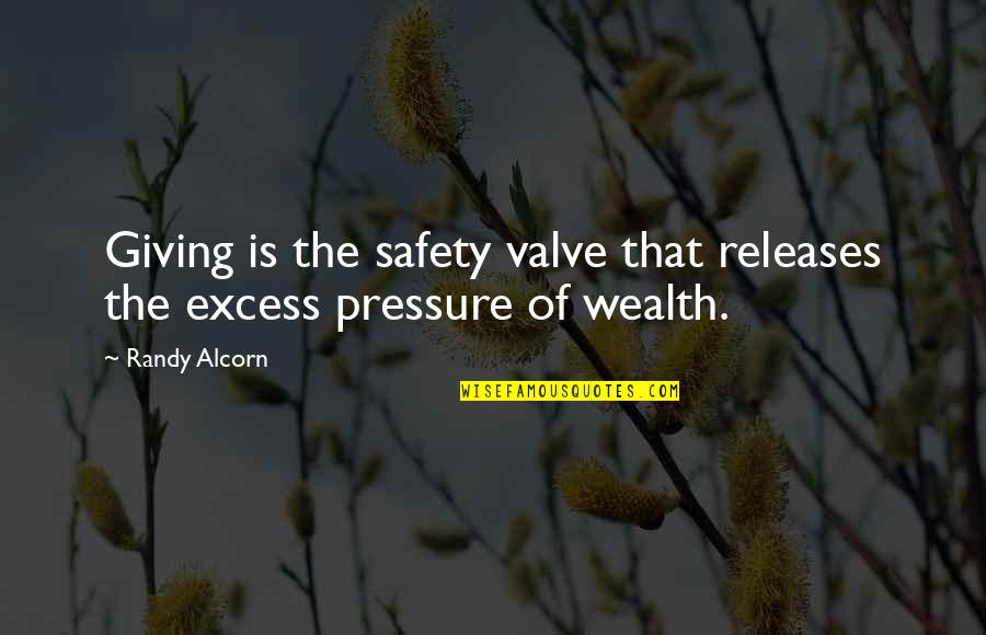 Wilburys Quotes By Randy Alcorn: Giving is the safety valve that releases the