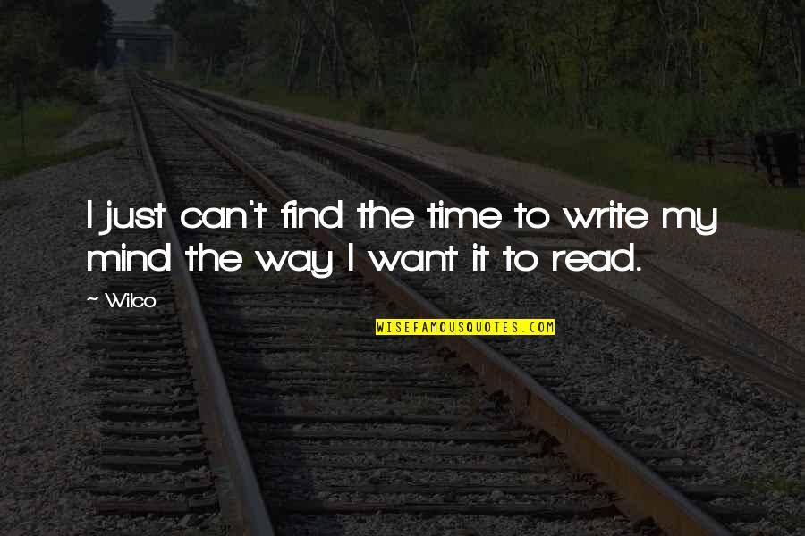 Wilco Quotes By Wilco: I just can't find the time to write