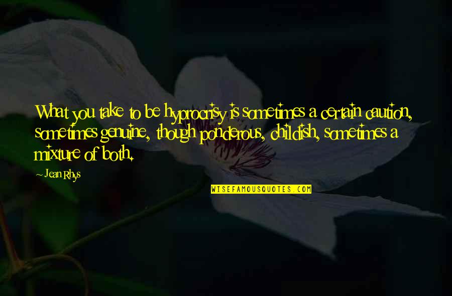 Wilco Stores Quotes By Jean Rhys: What you take to be hyprocrisy is sometimes Wilco Stores Quotes By Jean Rhys: What you take to be hyprocrisy is sometimes