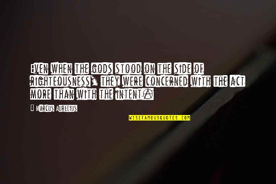 Wilcock Foundation Quotes By Marcus Aurelius: Even when the gods stood on the side Wilcock Foundation Quotes By Marcus Aurelius: Even when the gods stood on the side