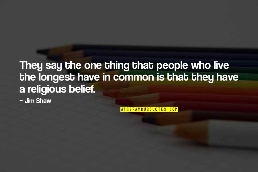 Wilcom Es Embroidery Quotes By Jim Shaw: They say the one thing that people who Wilcom Es Embroidery Quotes By Jim Shaw: They say the one thing that people who
