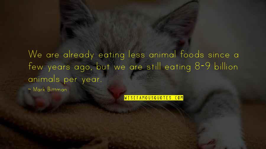 Wilcoxson Brooklyn Quotes By Mark Bittman: We are already eating less animal foods since