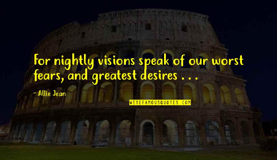 Wilczynski Construction Quotes By Allie Jean: For nightly visions speak of our worst fears,