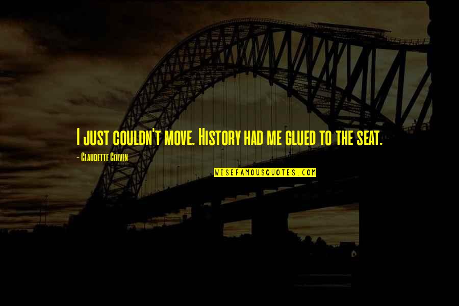 Wild At Heart Movie Quotes By Claudette Colvin: I just couldn't move. History had me glued