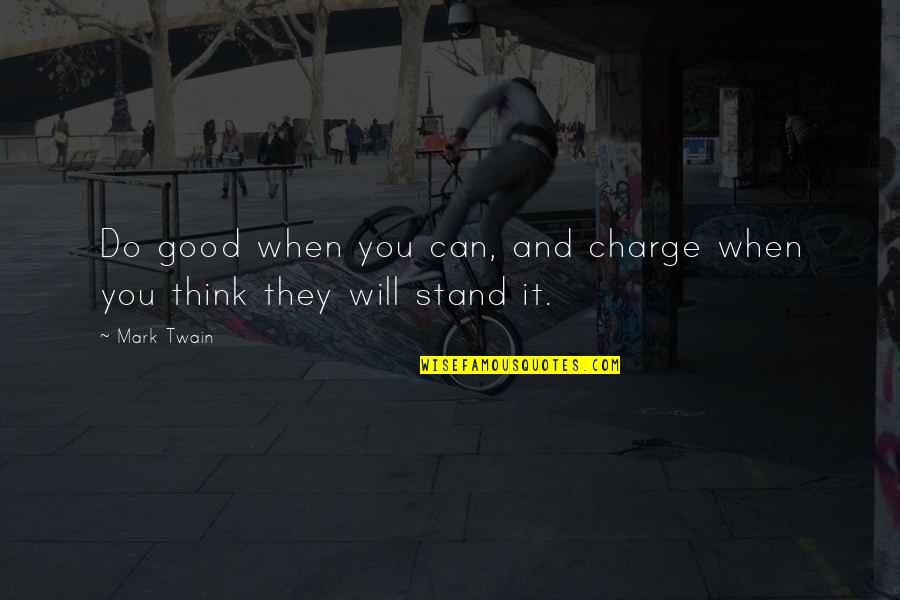 Wild At Heart Movie Quotes By Mark Twain: Do good when you can, and charge when
