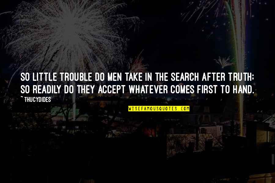 Wild Child Funny Quotes By Thucydides: So little trouble do men take in the