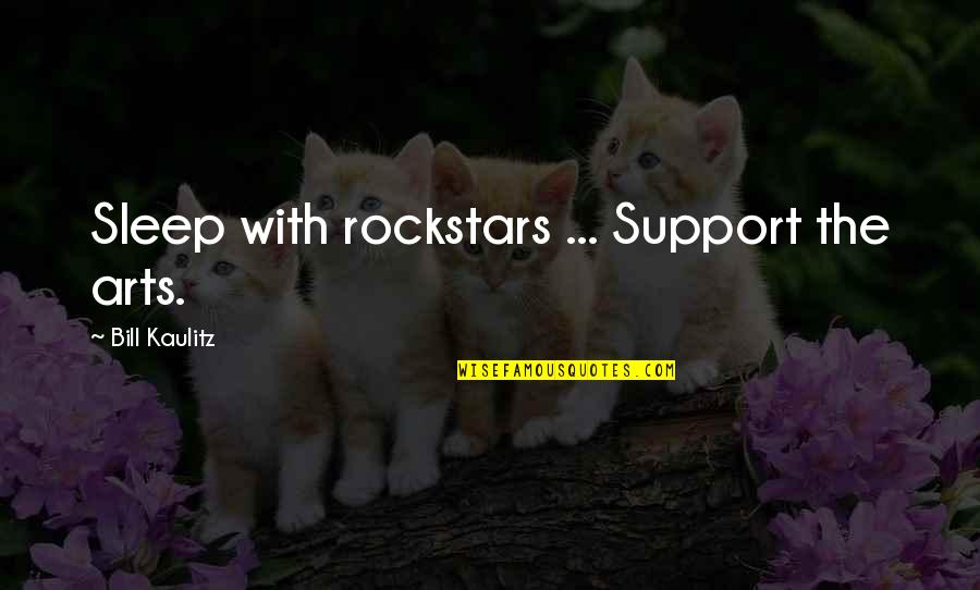 Wild Generator Quotes By Bill Kaulitz: Sleep with rockstars ... Support the arts. Wild Generator Quotes By Bill Kaulitz: Sleep with rockstars ... Support the arts.