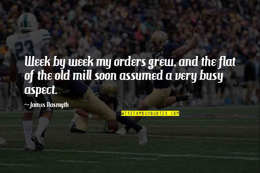 Wild Generator Quotes By James Nasmyth: Week by week my orders grew, and the Wild Generator Quotes By James Nasmyth: Week by week my orders grew, and the