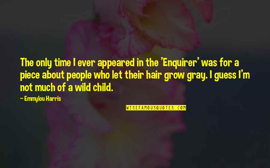 Wild Guess Quotes By Emmylou Harris: The only time I ever appeared in the