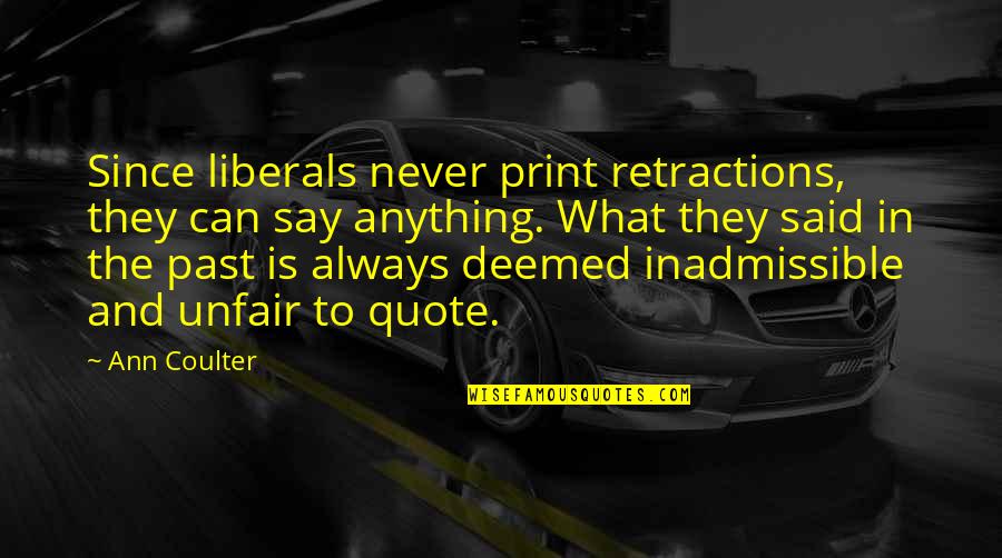 Wild Hogs Quotes By Ann Coulter: Since liberals never print retractions, they can say Wild Hogs Quotes By Ann Coulter: Since liberals never print retractions, they can say