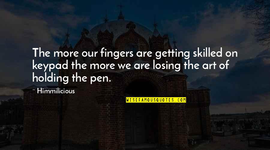 Wild Mage Decks Quotes By Himmilicious: The more our fingers are getting skilled on Wild Mage Decks Quotes By Himmilicious: The more our fingers are getting skilled on