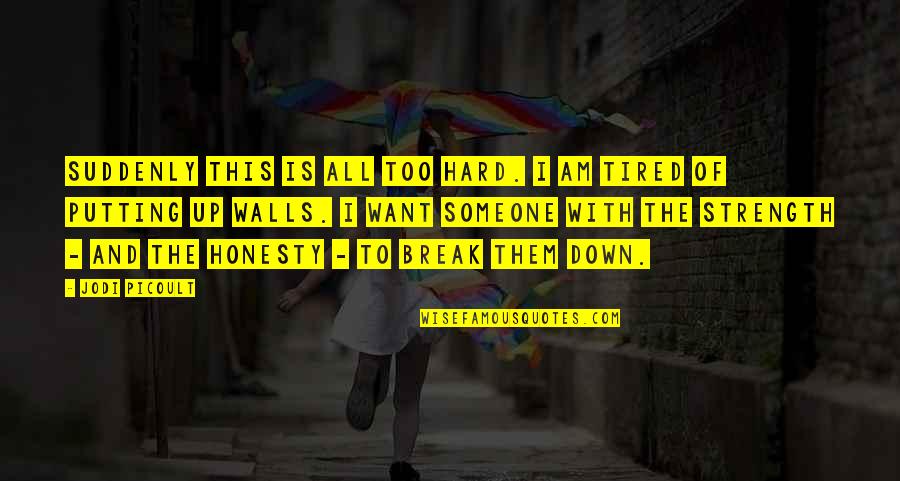 Wild Magest Quotes By Jodi Picoult: Suddenly this is all too hard. I am Wild Magest Quotes By Jodi Picoult: Suddenly this is all too hard. I am