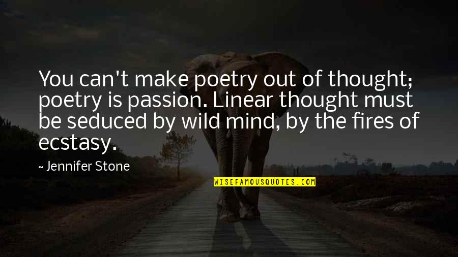 Wild Mind Quotes By Jennifer Stone: You can't make poetry out of thought; poetry